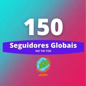 150 Seguidores Globais TikTok